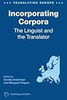 Incorporating Corpora: The Linguist and the Translator (Translating Europe, 2)