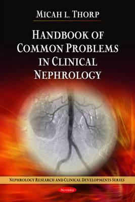 Handbook of Common Problems in Clinical Nephrology (Nephrology Research and Clinical Developments)