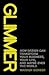 Glimmer by Warren Berger