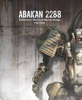 Abakan 2288: Kallamity's World of Mecha Design Part 1.