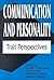 Communication and Personality: Trait Perspectives (Interpersonal Communication)
