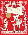 Everything Alice. [Hannah Read-Baldrey & Christine Leech] by Hannah Baldrey