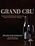 Grand Crus Burgundy: The great wines of Burgundy through the perspective of its finest vineyards