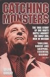 Catching Monsters: The True Story of One Man's Battle Against the Most Evil Men in Britain