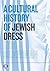 A Cultural History of Jewish Dress by Eric Silverman