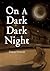 On A Dark Dark Night
