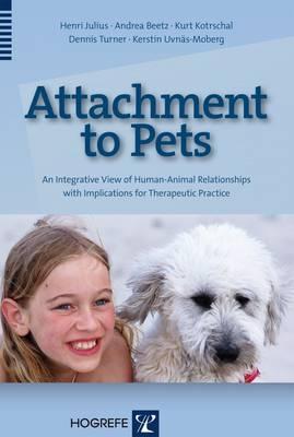 Attachment to Pets: An Integrative View of Human-Animal Relationships with Implications for Thrapeutic Practice (Kindle Edition)
