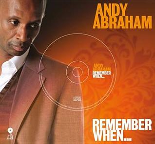 Andy Abraham - Remember When...