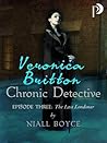Veronica Britton: Chronic Detective: Episode Three: The Last Londoner (Proxima)