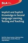 Implicit and Explicit Knowledge in Second Language Learning, Testing and Teaching (Second Language Acquisition, 42) Implicit and Explicit Knowledge in Second Language Learning, Testing and Teaching (Second Language Acquisition, 42)
