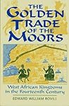 The Golden Trade of the Moors: West African Kingdoms in the Fourteenth Century