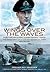 Wings Over the Waves: Fleet Air Arm Strike Leader against Tirpitz, The Biography of Lt Cdr Roy Baker-Falkner DSO DSC RN