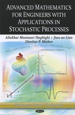 Advanced Mathematics for Engineers With Applications in Stochastic Processes (Mathematics Research Developments)