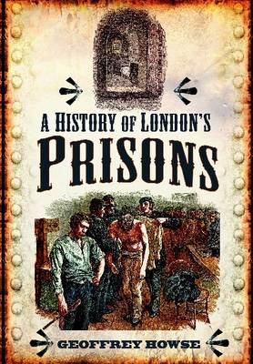 A History of London's Prisons (Hardcover)