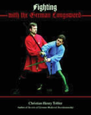 Fighting With The German Longsword (Paperback)