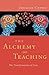 The Alchemy of Teaching: The Transformation of Lives