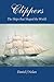 Clippers: The Ships That Shaped the World