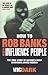 How to Rob Banks and Influence People by Vic Dark