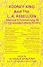 Rodney King and the L.A. Rebellion: Analysis and Commentary by 13 Independent Black Writers