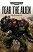 Fear the Alien