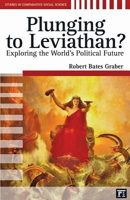 Plunging to Leviathan?: Exploring the World's Political Future (Studies in Comparative Social Science)