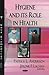 Hygiene and its Role in Health by Patrick L. Anderson