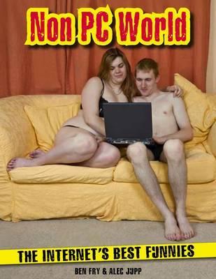 Non PC World: The Internet's Best Funnies