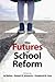 The Futures of School Reform