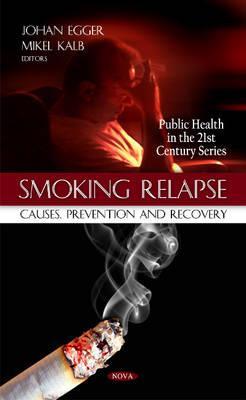 Smoking Relapse: Causes, Prevention and Recovery (Public Health in the 21st Century)
