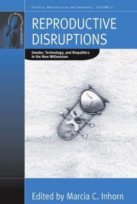 Reproductive Disruptions: Gender, Technology, and Biopolitics in the New Millennium