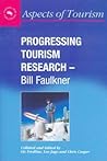 Progressing Tourism Research - Bill Faulkner (Aspects of Tourism, 9)