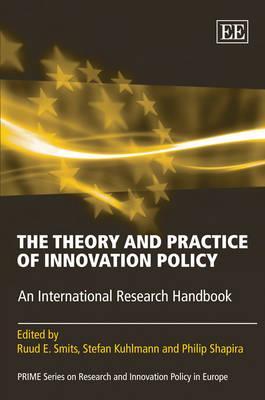 The Theory and Practice of Innovation Policy: An International Research Handbook (PRIME Series on Research and Innovation Policy in Europe)