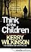 Think of the Children by Kerry Wilkinson