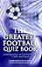 The Greatest Football Quiz ...