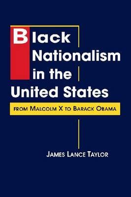 Black Nationalism in the United States: From Malcolm X to Barack Obama (Hardcover)