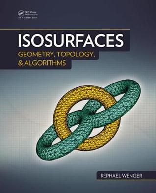 Isosurfaces: Geometry, Topology, and Algorithms (Hardcover)