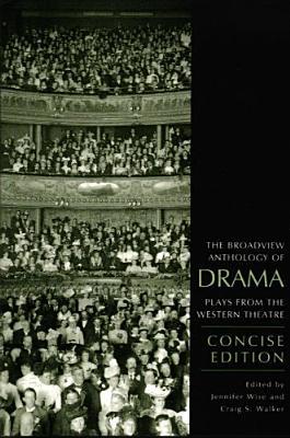The Broadview Anthology of Drama: Concise Edition: Plays from the Western Theatre