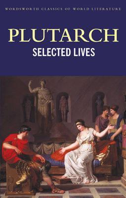 Lives of the Noble Grecians and Romans (Wordsworth Classics of World Literature)
