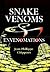 Snake Venoms and Envenomations