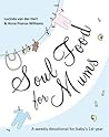 Soul Food for Mums by Lucinda Van Der Hart