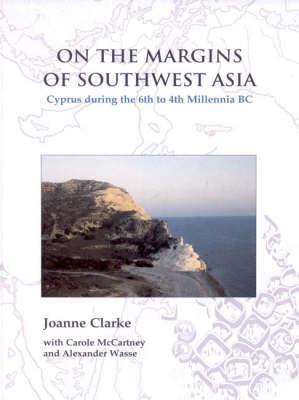 On the Margins of Southwest Asia: Cyprus during the 6th to 4th Millennia BC