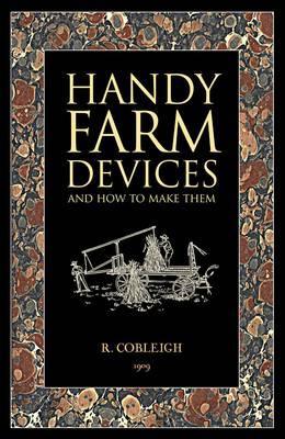 Handy Farm Devices and How to Make Them (Paperback)