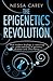 Epigenetics Revolution: How Modern Biology Is Rewriting Our Understanding of Genetics, Disease and Inheritance