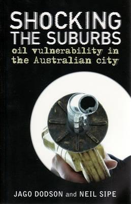 Shocking the Suburbs: Oil Vulnerability in the Australian City (Briefings)