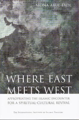 Where East Meets West: Appropriating the Islamic Encounter for A Spiritual-Cultural Revival (Paperback)