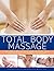 Total Body Massage: The com...