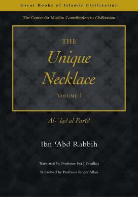 The Unique Necklace: Al-'iqd Al-Farid, Volume I (Great Books of Islamic Civilization)