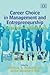Career Choice in Management and Entrepreneurship: A Research Companion