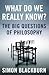 What do we really know? The Big Questions of Philosophy