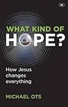 What Kind of Hope?: How Jesus Changes Everything